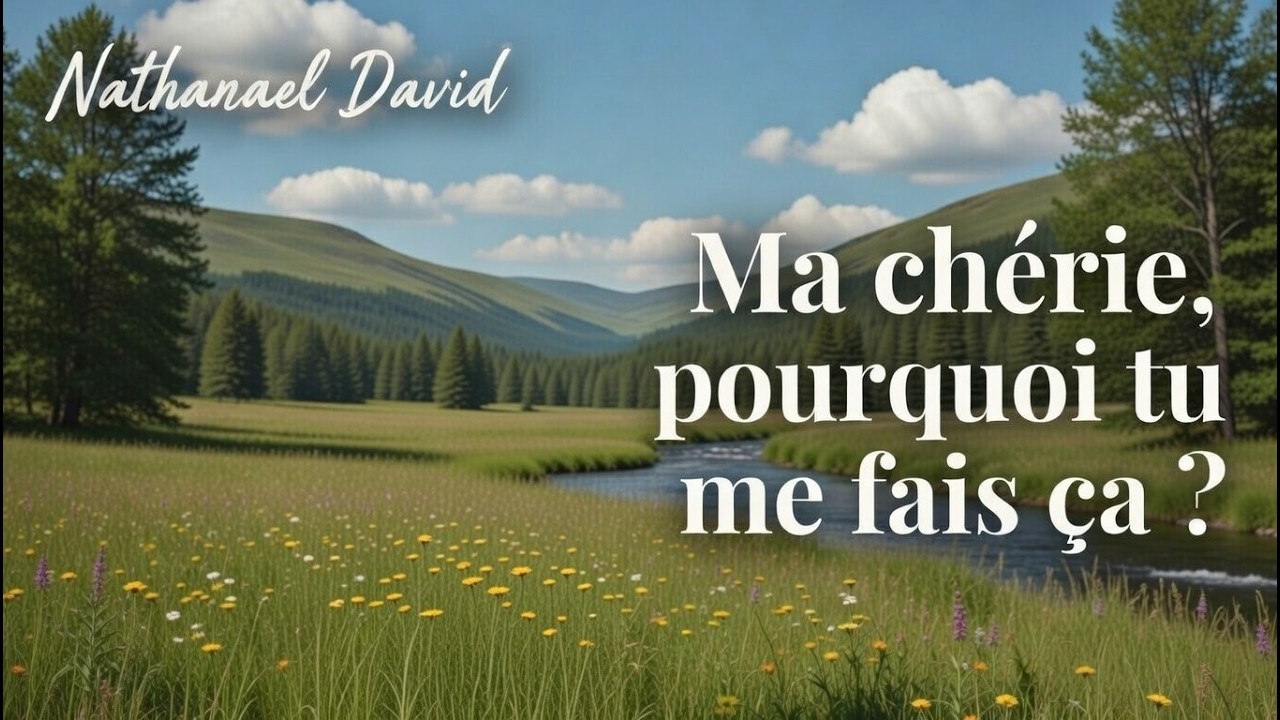 Ma chérie, pourquoi tu me fais ça