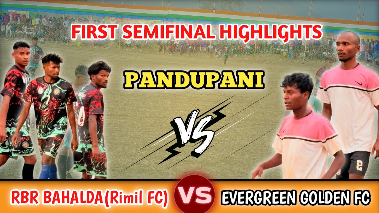 SEMIFINAL || RBR BAHALDA(Rimil FC) v/s EVERGREEN Golden FC || At Pandupani Football Tournament 2026