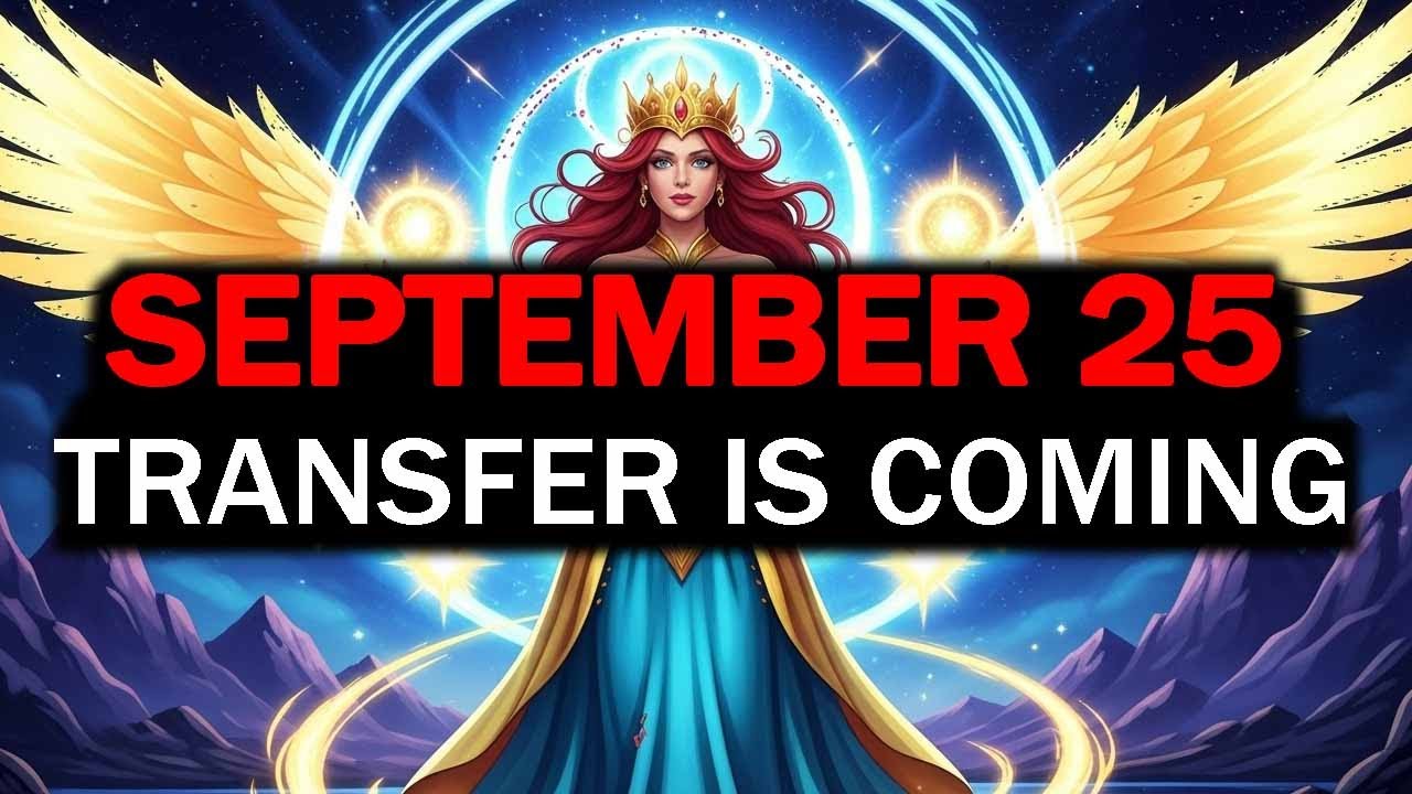 CHOSEN ONE, SEPTEMBER 25 TRANSFER IS COMING – TRANSFER WILL FLOW TO YOU👍