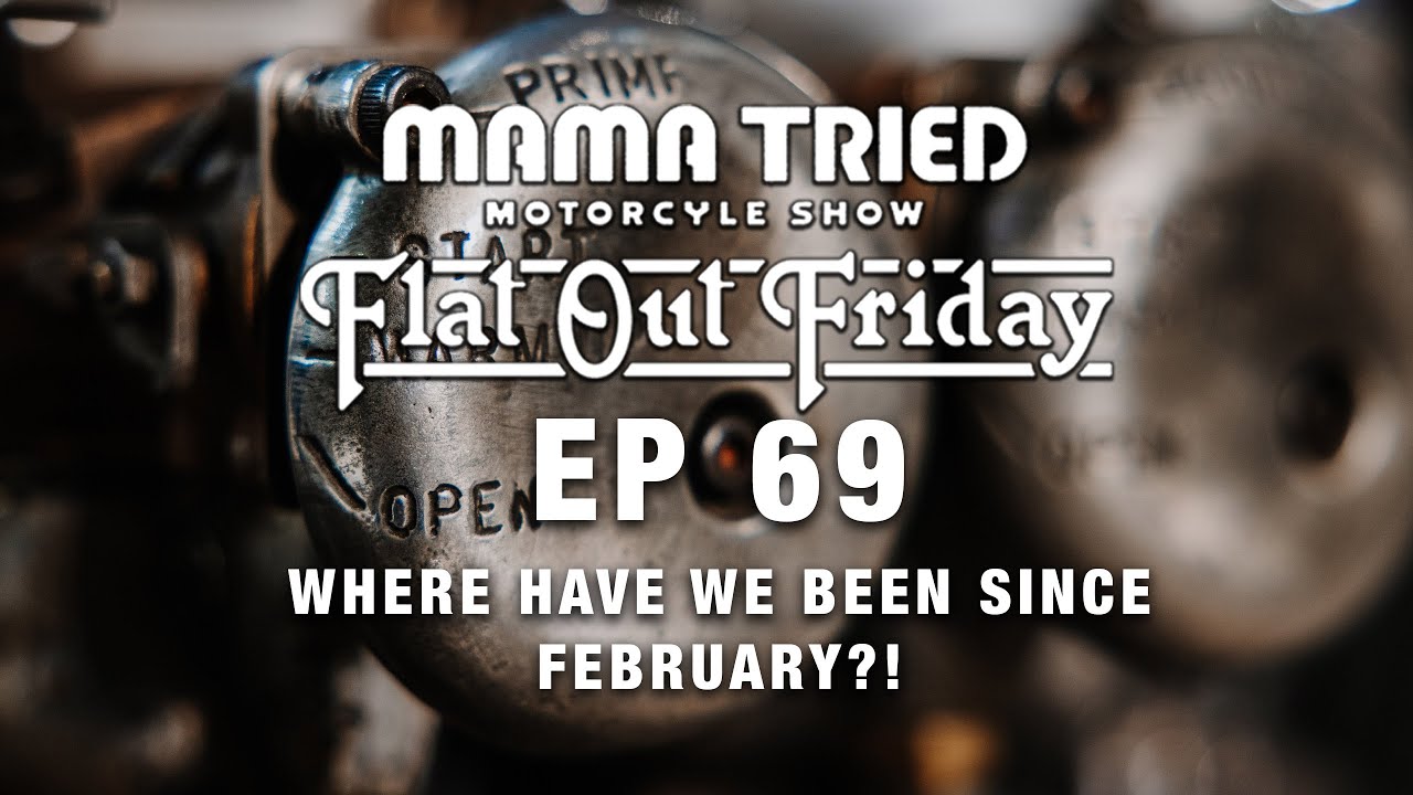 Mama Tried x Flat Out Friday Podcast 069 - Where have we been since the show?!