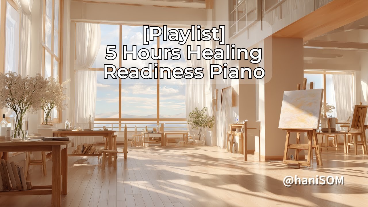 [5시간 Playlist] 이미 준비된 하루 – Readiness 힐링 피아노