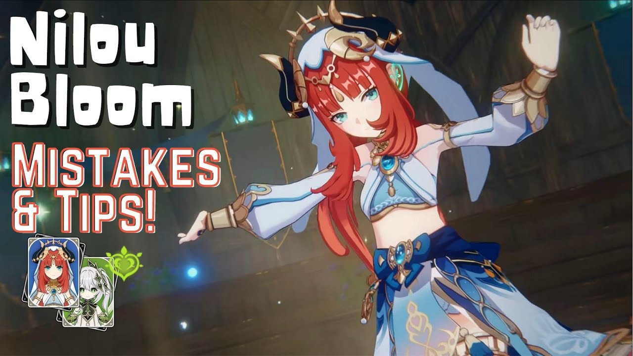 Nilou Bloom new player mistakes & tips! | Nilou Guide