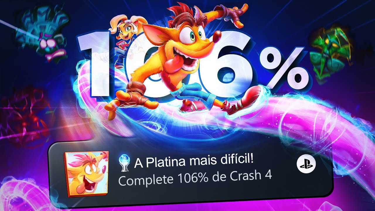 EU COMPLETEI 106% DO CRASH 4! (custou tudo que eu tinha)