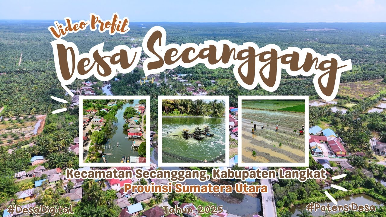 Video Profil Desa Secanggang 2025 , Kecamatan Secanggang, Kabupaten Langkat, SUMUT| Potensi Desa