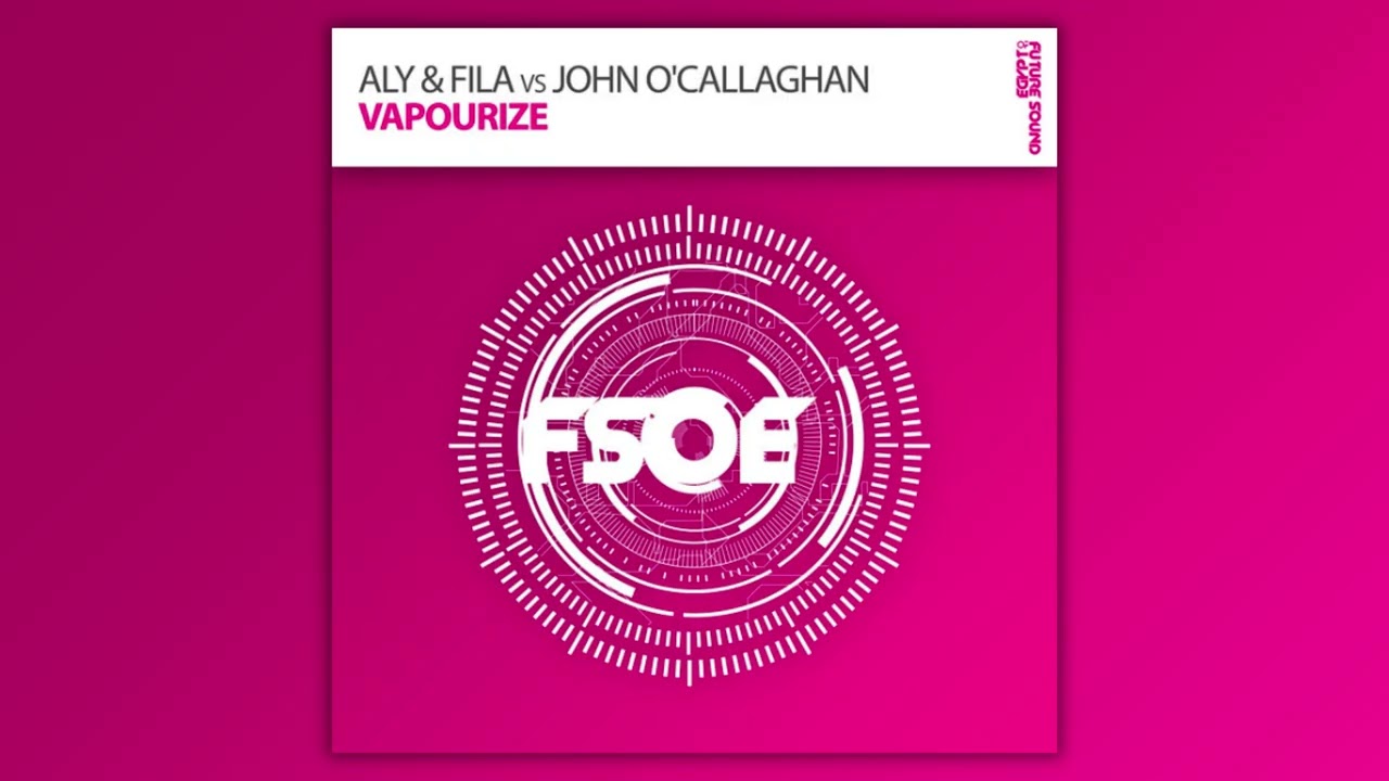 Aly & Fila vs. John O'Callaghan - Vapourize (Extended Mix)