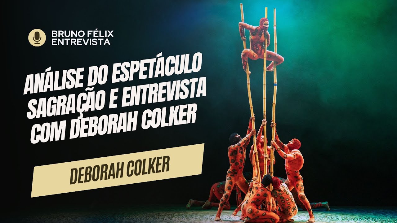 Análise do espetáculo Sagração e entrevista com Deborah Colker