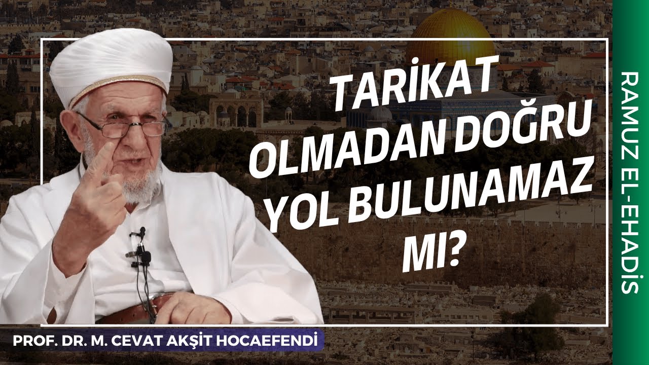 Tarikat Olmadan Doğru Yol Bulunamaz mı? | Prof. Dr. Cevat Akşit Hocaefendi