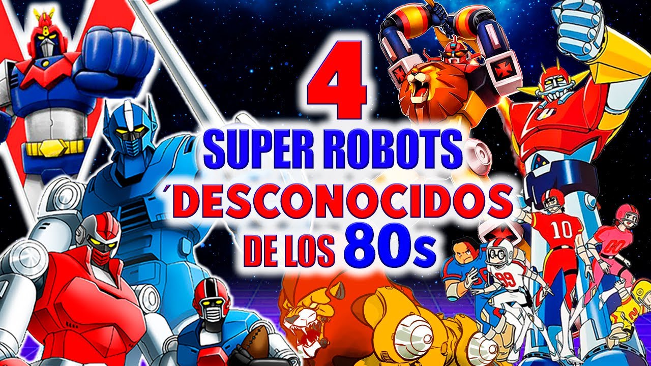 CUATRO SUPER ROBOTS CASI DESCONOCIDOS DE LOS 80s