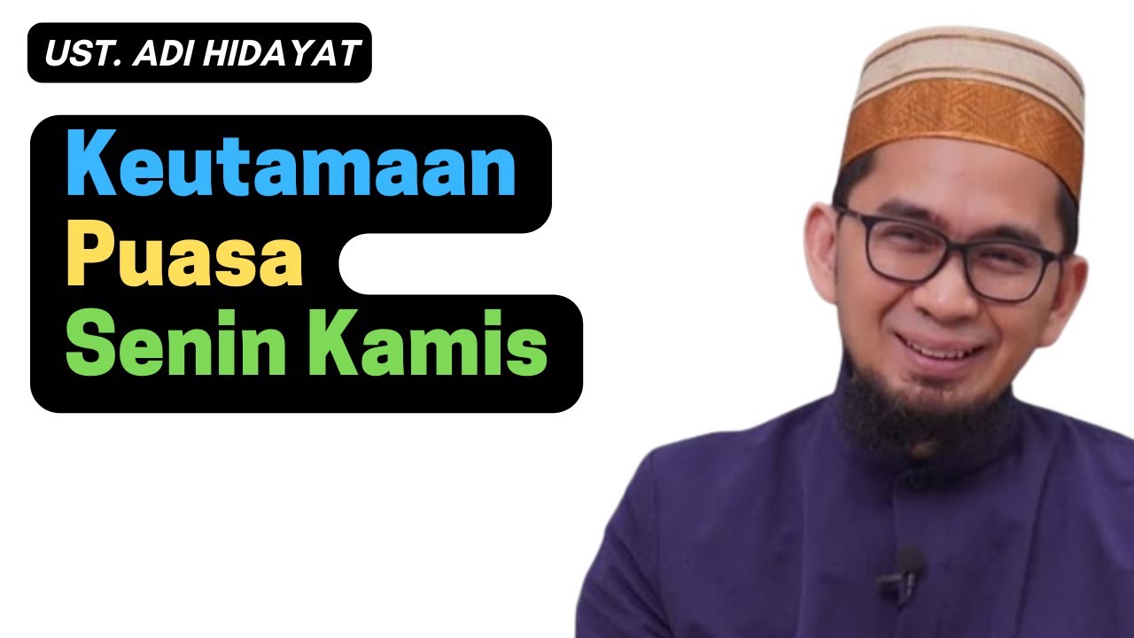 Keutamaan Puasa Senin Kamis - Ustadz Adi Hidayat