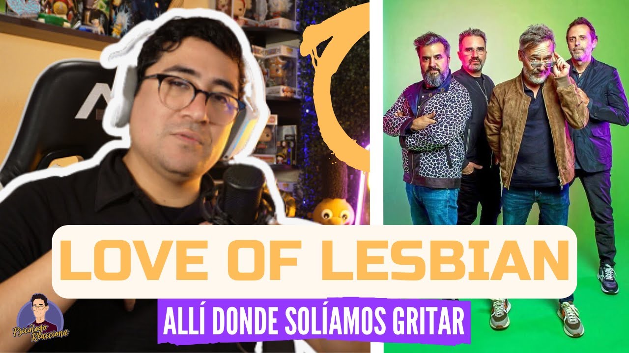 PSICÓLOGO REACCIONA a Love of lesbian - Allí donde soliamos gritar