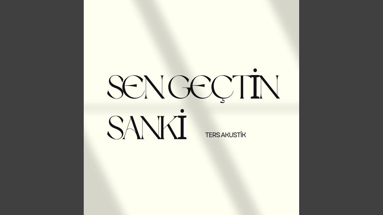 SEN GEÇTİN SANKİ
