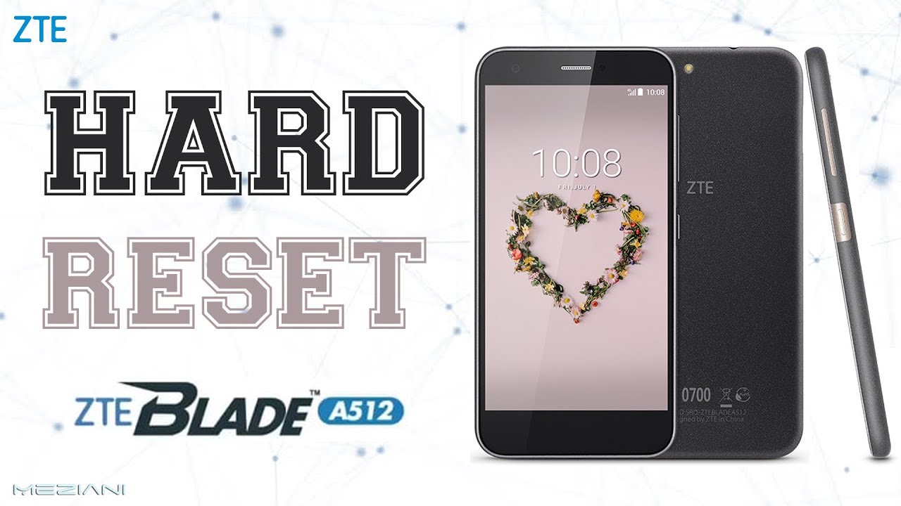 Hard Reset ZTE BLADE A512