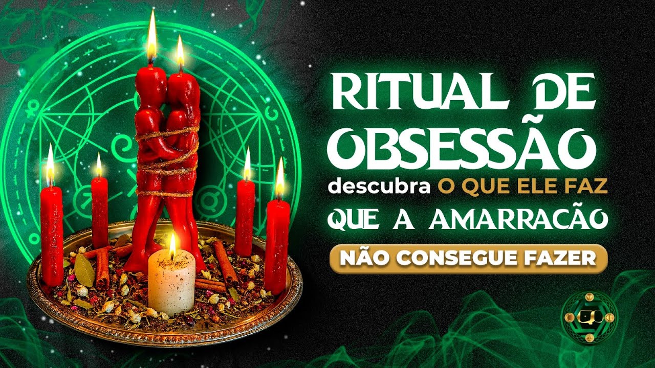 Ritual de Obsessão: Descubra O que ele faz que Amarração Amorosa não Consegue Fazer.