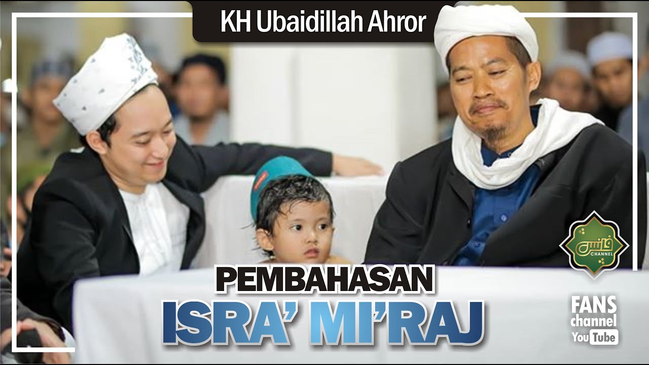 PEMBAHASAN ISRA’ MI’RAJ ala KH Ubaidillah Ahror Temboro