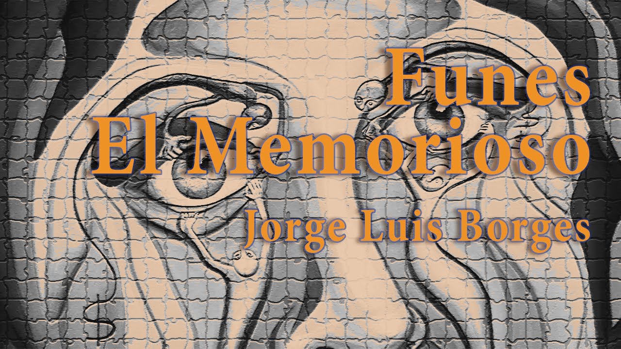 Funes El Memorioso - Borges | Cuento