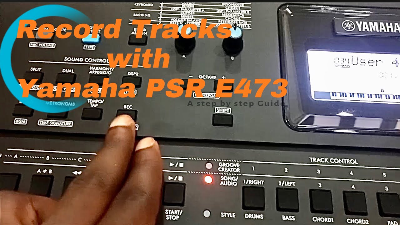 HOW TO RECORD TRACKS ON YAMAHA PSR E473|| A STEP BY STEP GUIDE