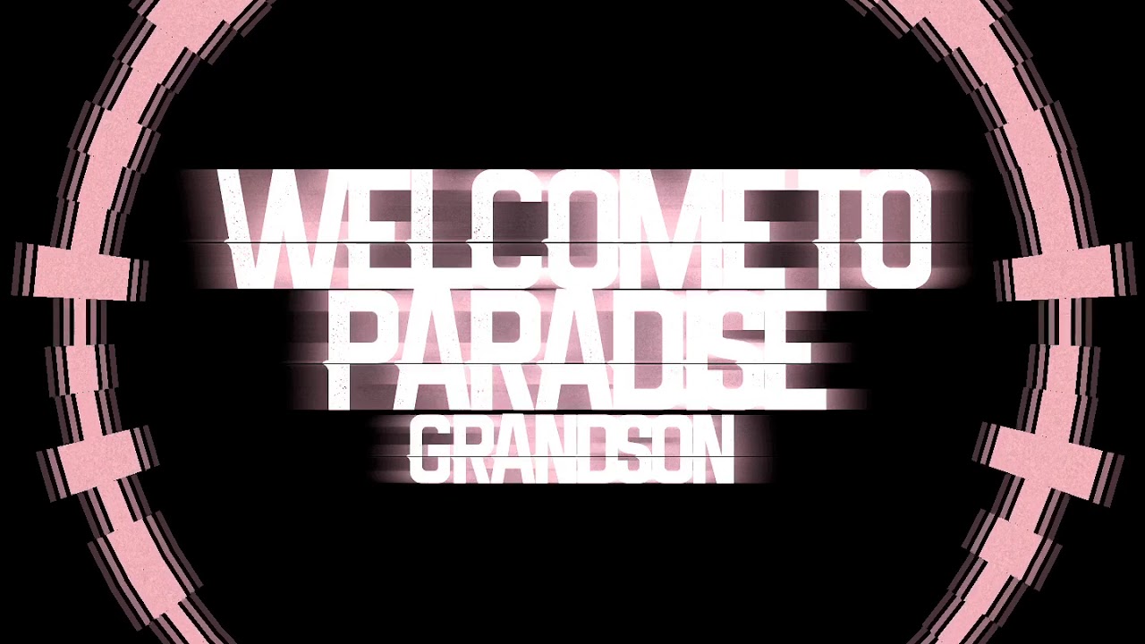 『 Welcome to Paradise // Outro - grandson 』 ↬ Daycore