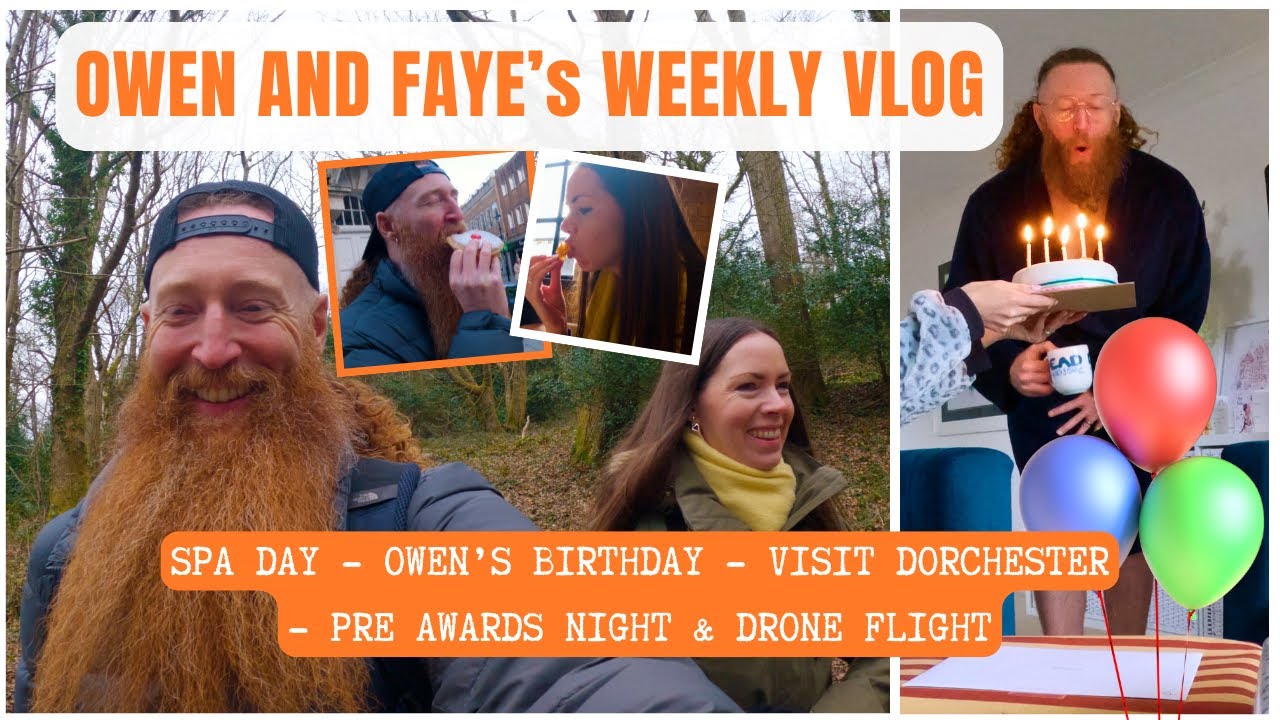WEEKLY VLOG | SPA DAY - OWEN'S BIRTHDAY - VISIT DORCHESTER - AWARDS NIGHT - DRONE | OWEN AND FAYE