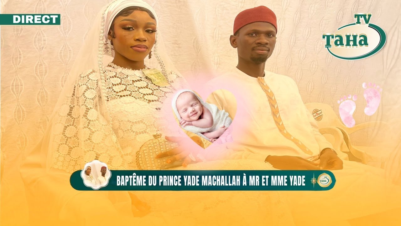 🔴EN DIRECT : BAPTÊME DU PRINCE YADE tewayou aladji same mboup