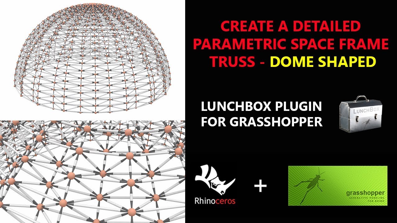 CREATE A DETAILED PARAMETRIC SPACE FRAME TRUSS - DOME SHAPED - USING THE LUNCHBOX PLUGIN