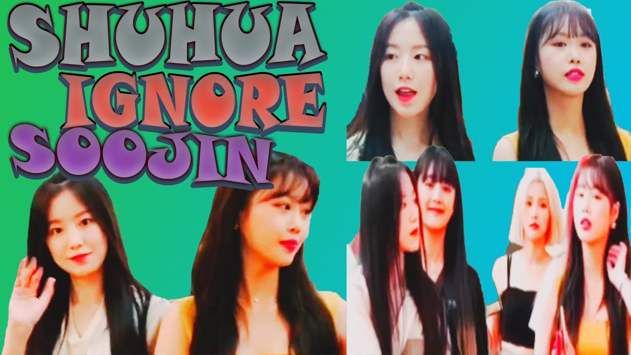 (G)I-dle Shuhua ignore Soojin