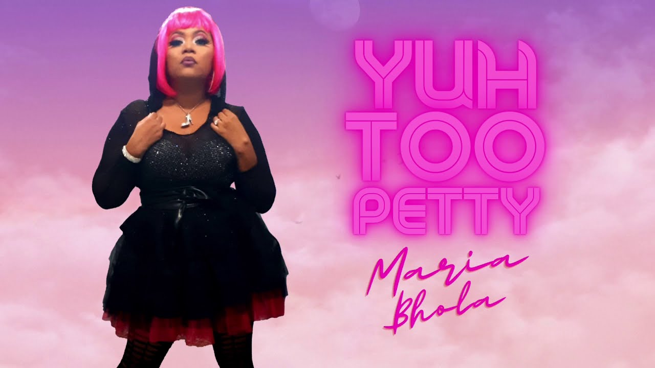 Maria Bhola- Yuh Too Petty