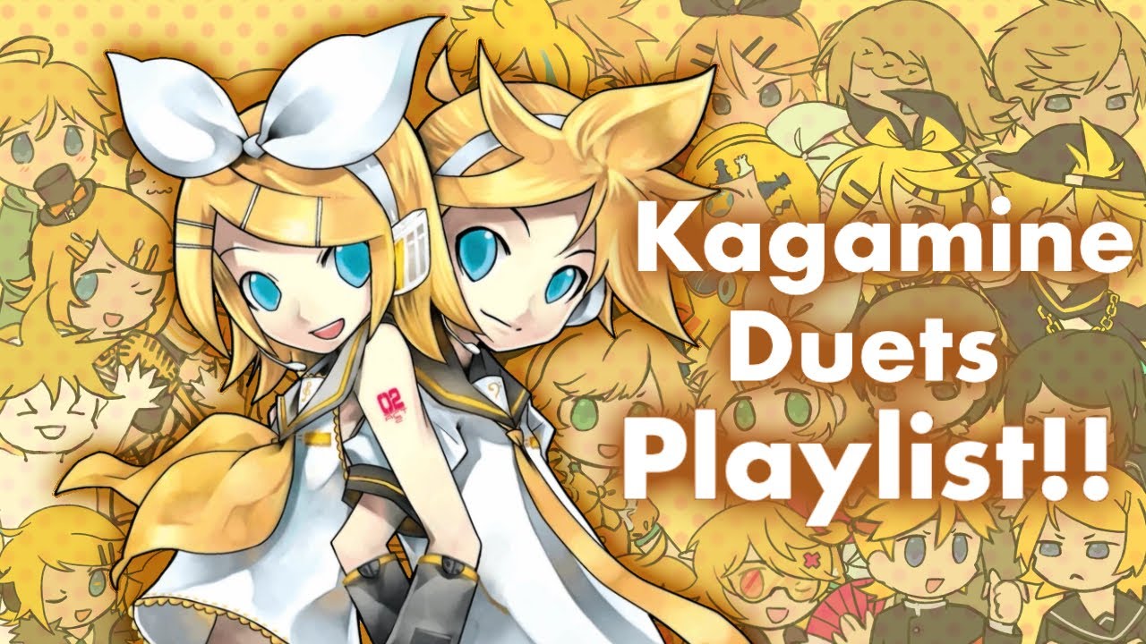 Kagamine Rin and Len Duet Playlist!!