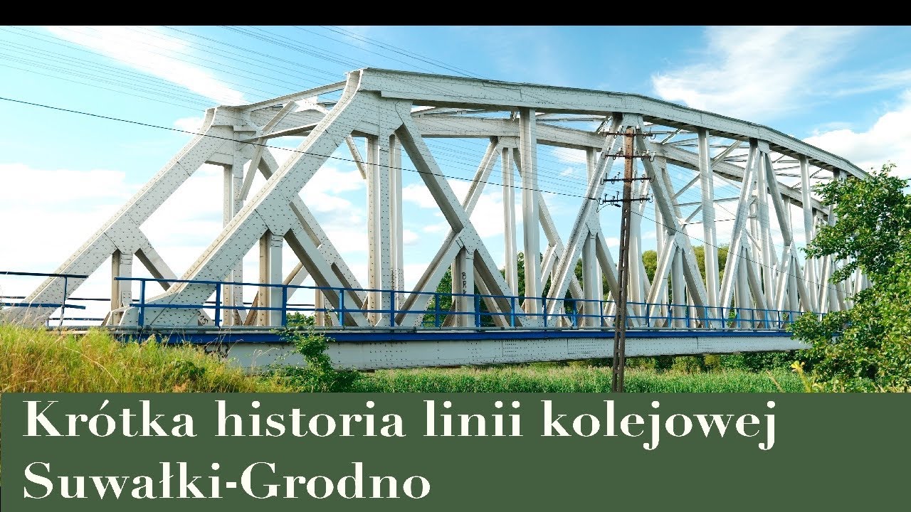 Krótka Historia Linii Kolejowej Suwałki - Grodno