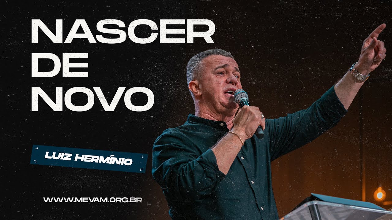 MEVAM GLOBAL | NASCER DE NOVO | Luiz Hermínio - 04/08/2024 - Noite