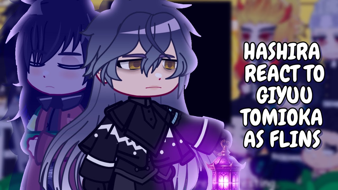 Hashiras React To Giyuu As Flins || Gacha React