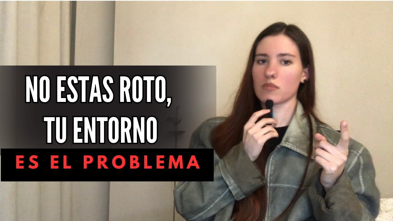 no estas roto, tu entorno si