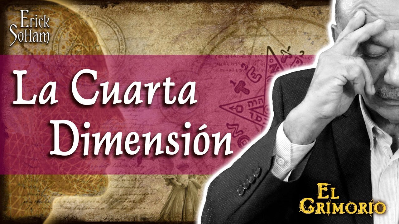 El Grimorio 32 | &iquest;Qu&eacute; es la Cuarta Dimensi&oacute;n?
