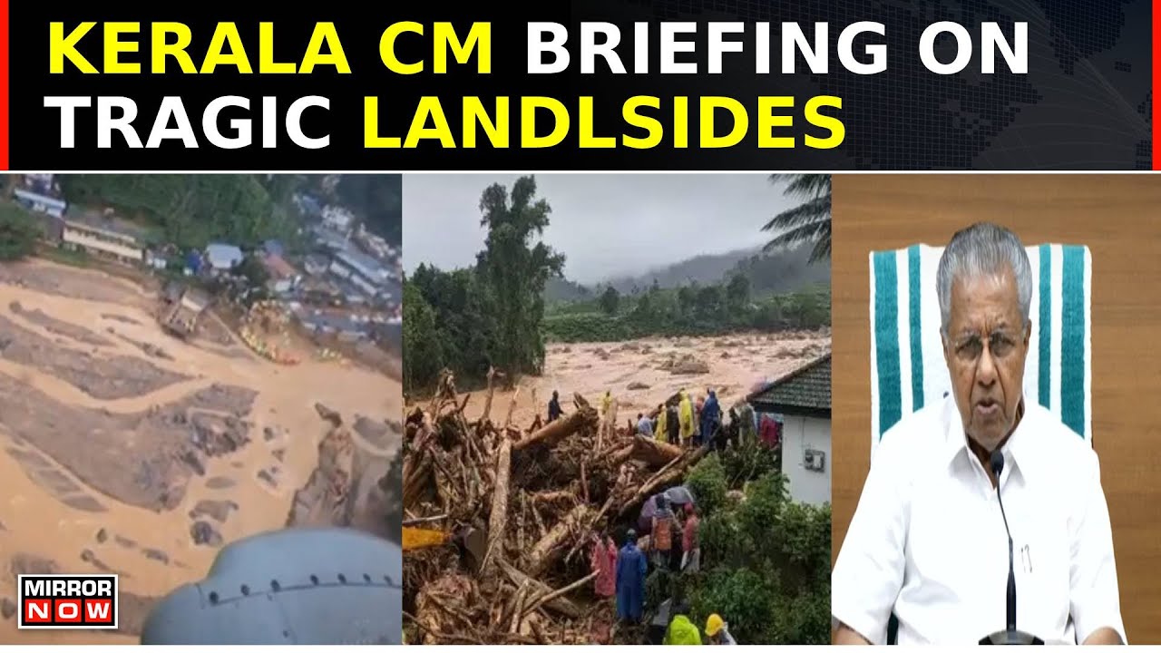 'Painful Disaster'; Kerala CM Briefing On Landslides; Briefs On Army, Navy, IAF Rescue Ops |Top News