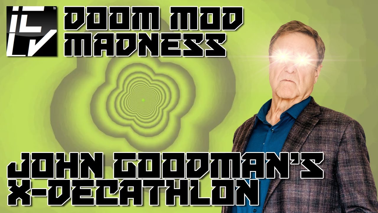 John Goodman's X-Decathlon - Doom Mod Madness