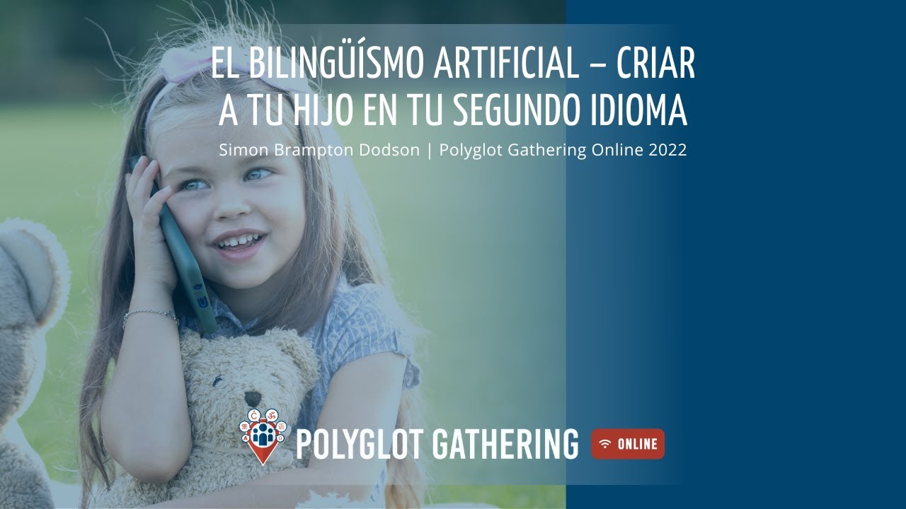 El bilingüísmo artificial – Criar a tu hijo en tu segundo idioma - Simon Brampton Dodson | PGO 2022