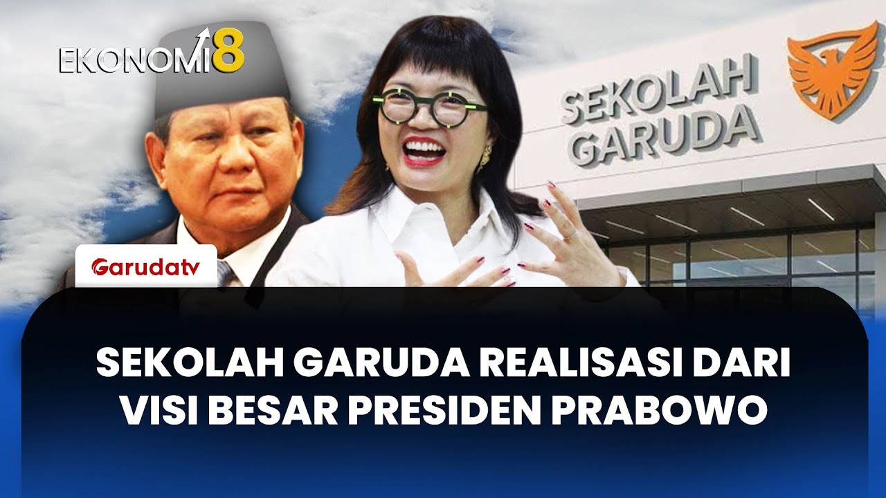 Sekolah Garuda Realisasi dari Visi Besar Presiden Prabowo | EKONOMI 8
