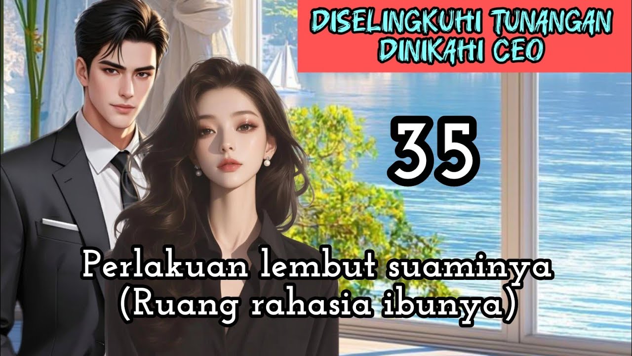Part:35 Perlakuan lembut suaminya(Ruang rahasia ibunya).