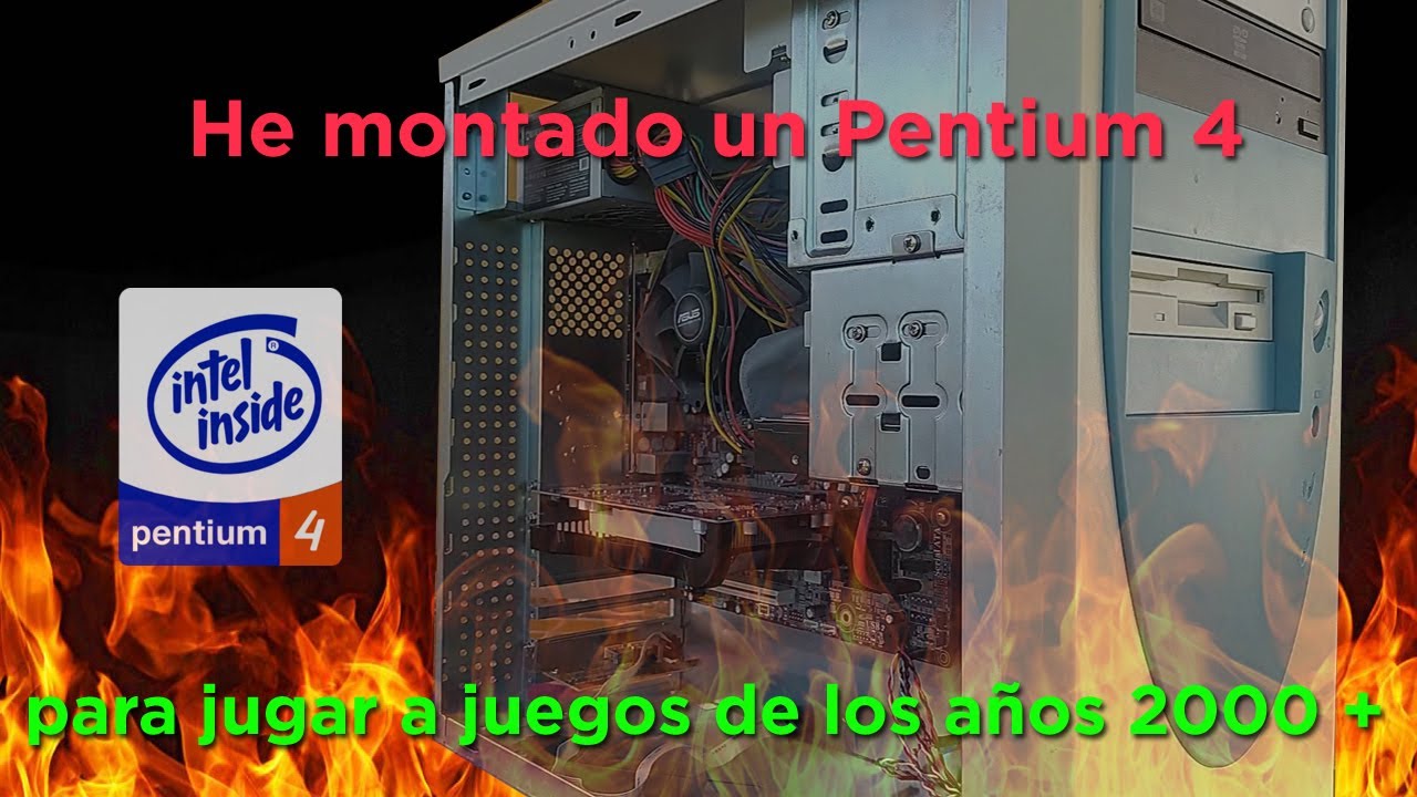 Monto un Pentium 4 para jugar a títulos de los años 2000