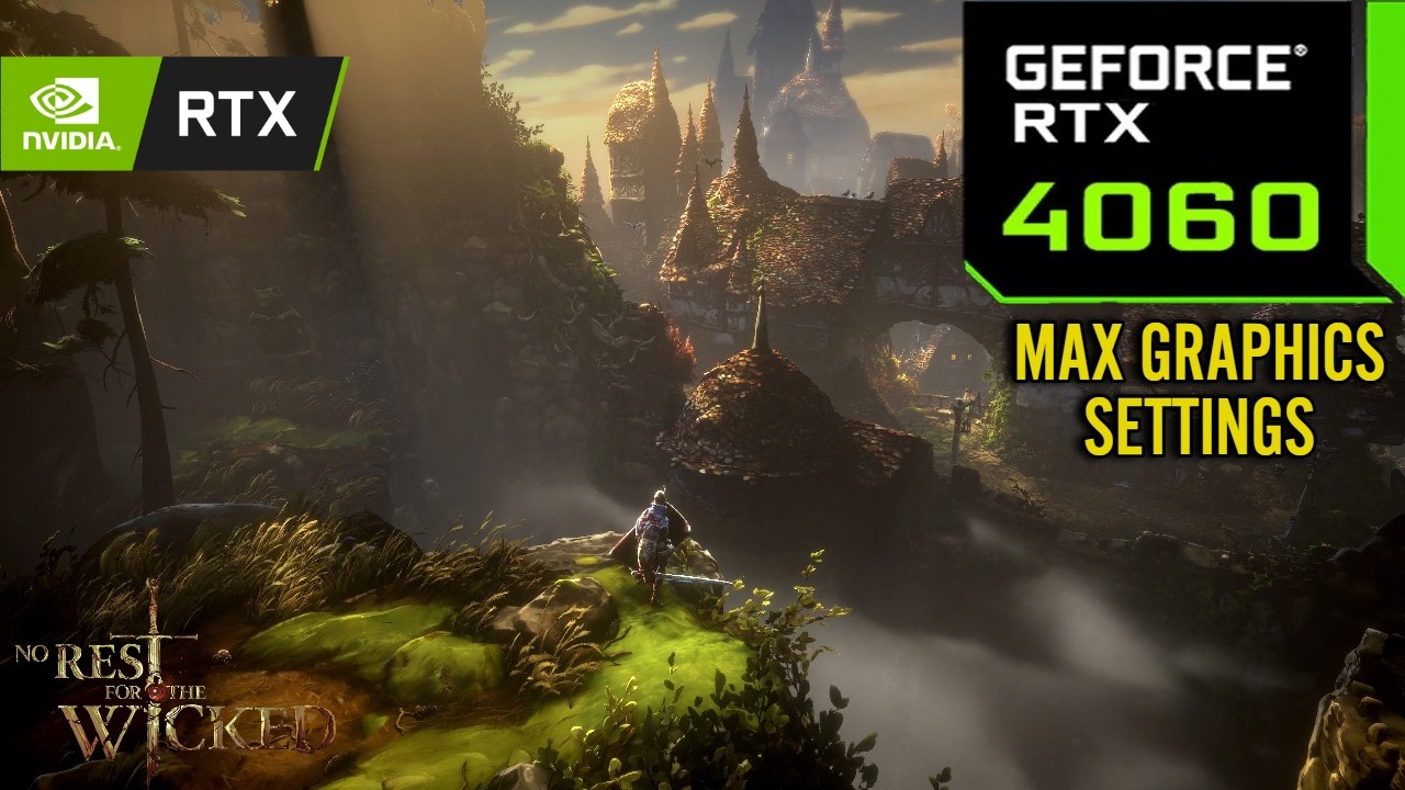 No Rest for The WIcked : RTX 4060 8GB ( Maximum Graphics Settings )