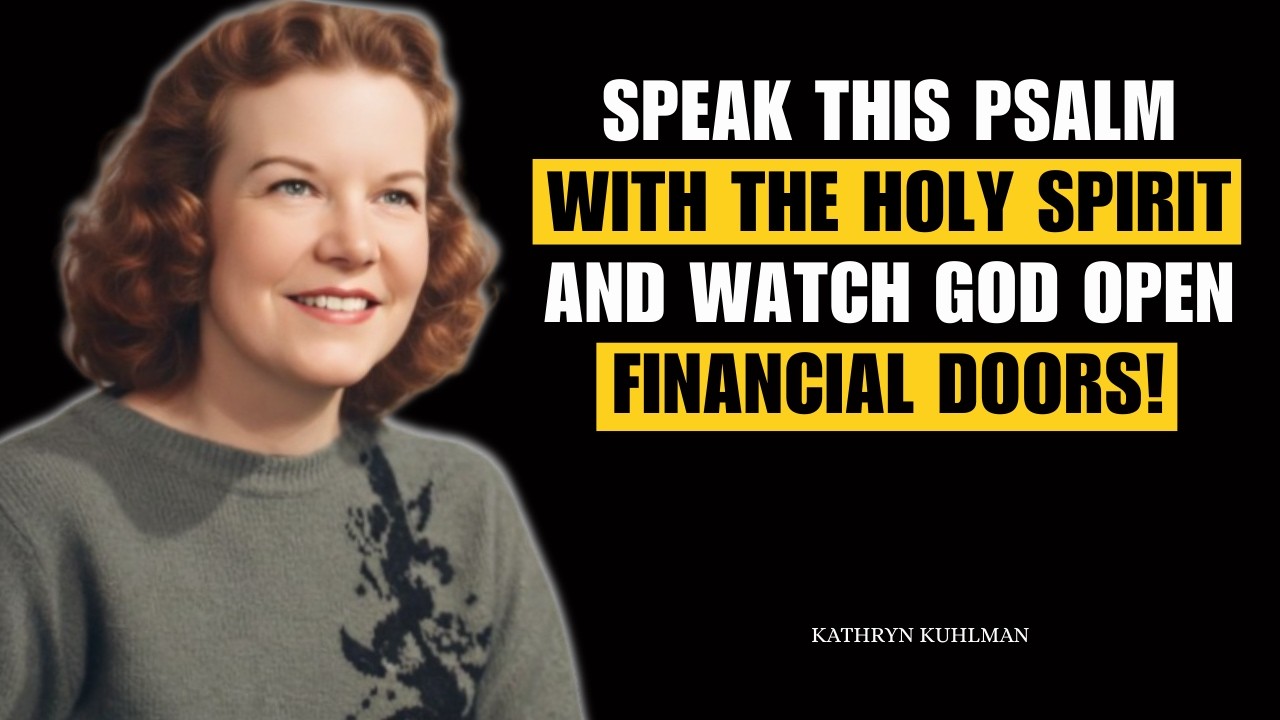 Financial Breakthrough Comes When You Speak This Psalm with the Holy Spirit || Kathryn Kuhlman