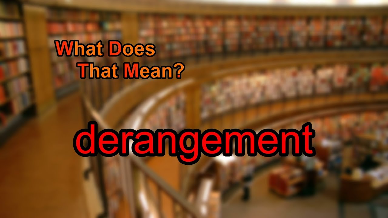 What does derangement mean?