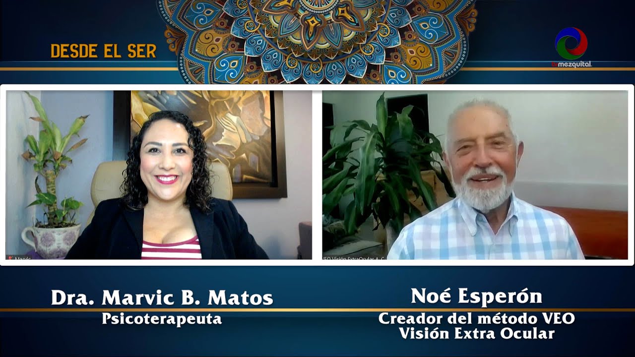 Desde el Ser, entrevista Noé Esperón, Creador del método Visión Extra Ocular