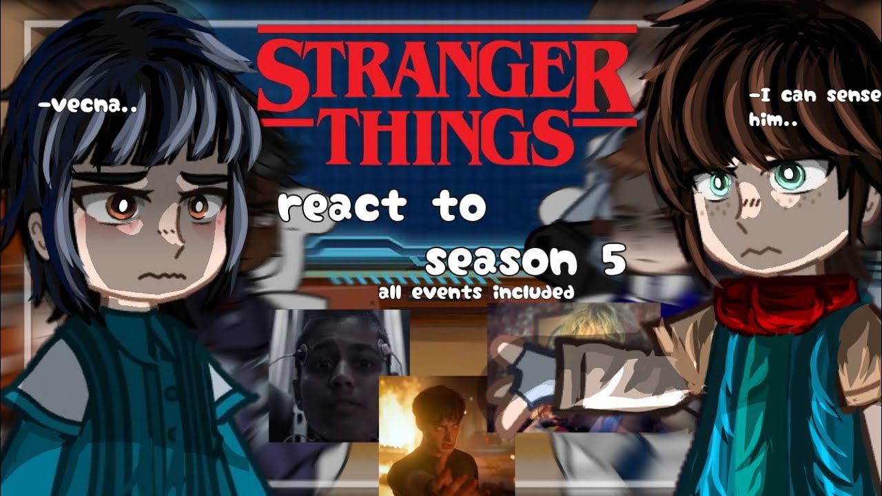 Stranger Things s4 react to season 5 /gacha react to/ all events/Stranger Things 5 react to Volume 1