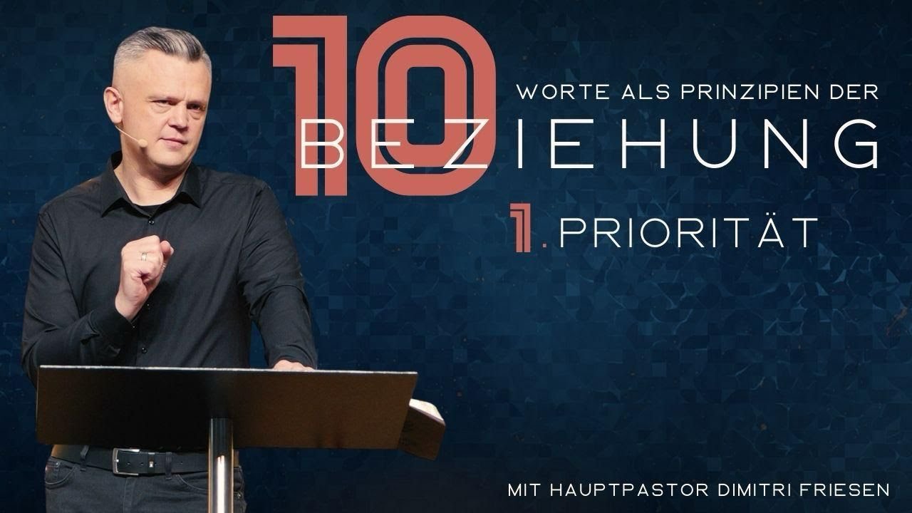 10 Worte als Prinzipien der Beziehung | 1. Priorit&auml;t | Dimitri Friesen