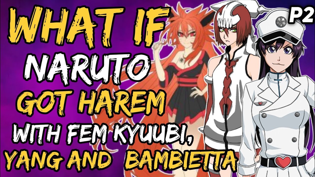 What if Naruto Got Harem with fem Kyuubi, Yang and  Bambietta? (NarutoxBleach) { Part 2 }
