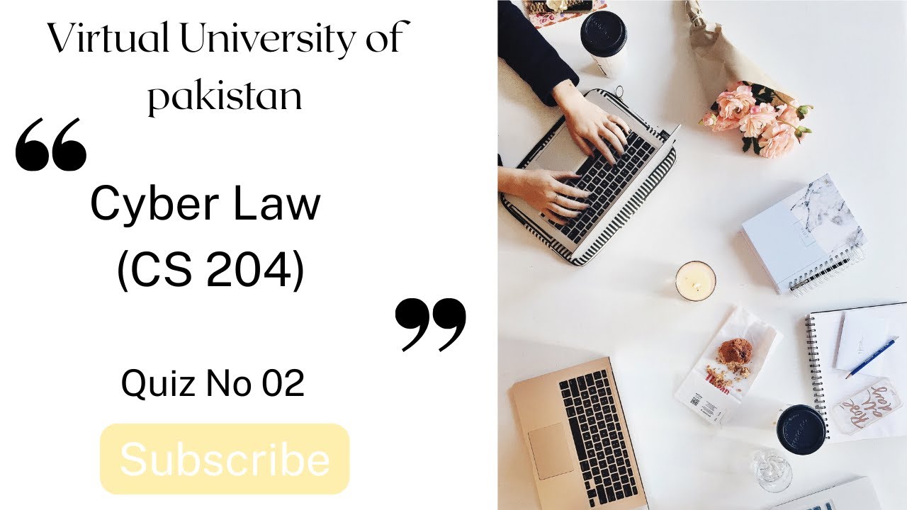 CS204 Quiz No 02 | Cyber Law | Spring 2025 | Virtual University of Pakistan | VU Quiz Solutions