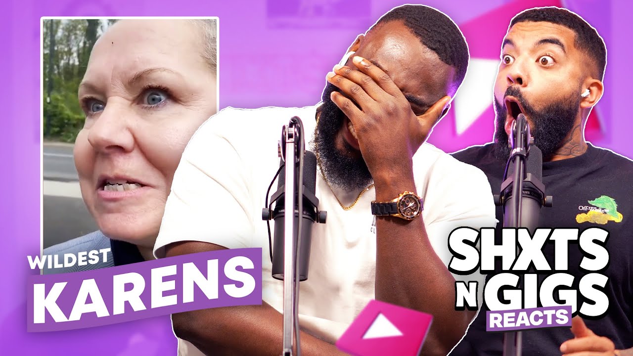 WILDEST KARENS | ShxtsNGigs Reacts
