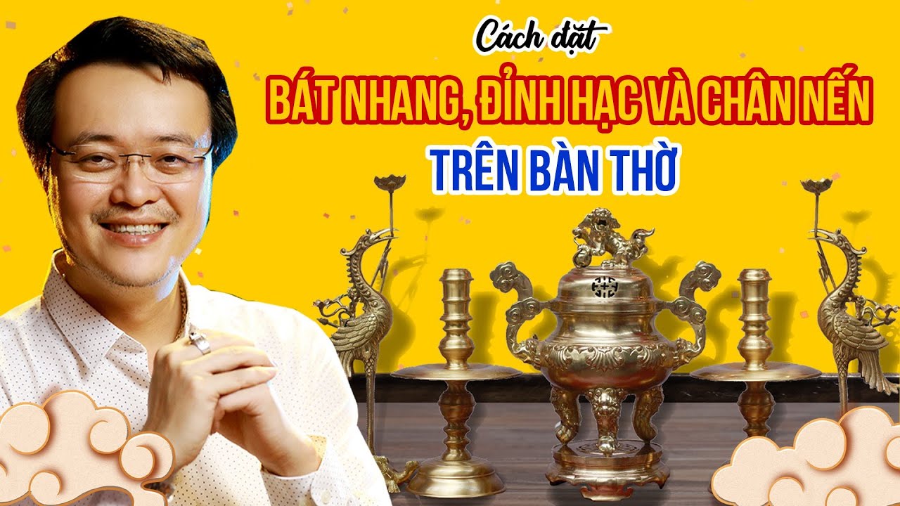 Cách đặt bát nhang, đỉnh hạc và chân nến trên bàn thờ | Sắp xếp ban thờ chuẩn phong thủy | pttn