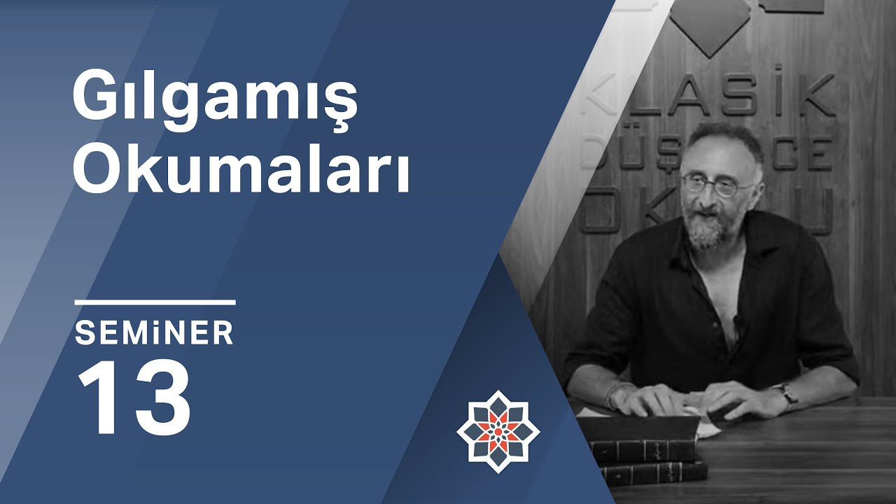 Kürşat Demirci, Gılgamış Okumaları, 13. Seminer