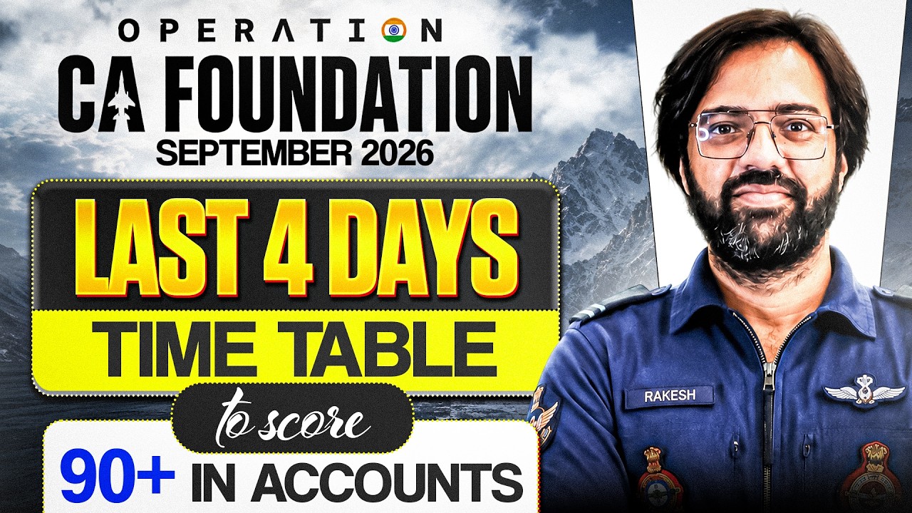 Last 4 DAYS TIME TABLE - SCORE 90+ IN ACCOUNTS | CA FOUNDATION SEP'26 | CA RAKESH KALRA